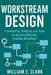 Workstream Design: Frameworks, Patterns, and Tools for Building Efficient, Scalable Workflows by William E. Clark