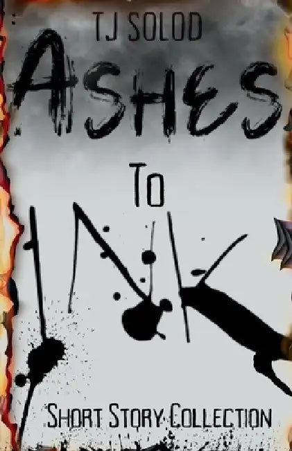 Ashes to Ink by Tj Solod
