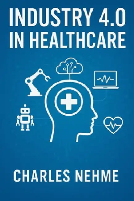 Industry 4.0 in Healthcare by Charles Nehme
