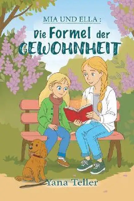 Mia und Ella: Die Formel der Gewohnheit by Yana Teller