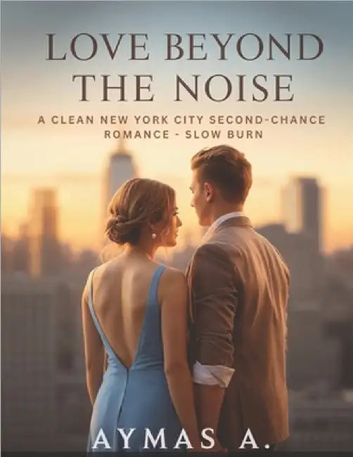 Love Beyond the Noise: A Clean New York City Second-Chance Romance by A, Aymas