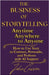 The Business of Storytelling, Anytime, Anywhere, to Anyone: Use Story to Lead, Sell, and Succeed-with AI as Your Strategic Ally by Publishing, Wisdom And Classics