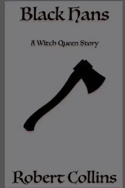 Black Hans - A Witch Queen Story by Robert L. Collins
