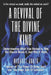 A Revival of the Divine Kind: Understanding What True Revival Is, Why the Church Needs It, and Why It Waits by Michael Jakes