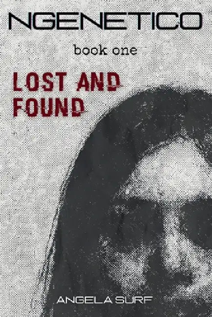 NGenetico: Lost and Found by Angela Surf