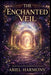 The Enchanted Veil: The Awakening of Missy Nottinghill by Ariel Harmony