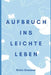 Aufbruch ins leichte Leben by Robin Grassner