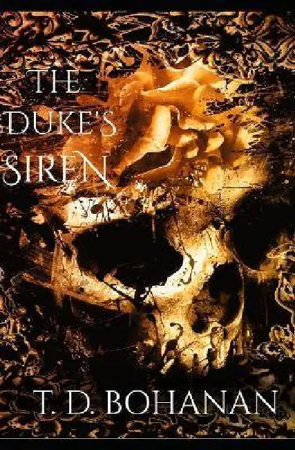The Duke's Siren: An Enemies to Lovers Paranormal Romance by T. D. Bohanan