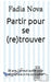 Partir pour se (re)trouver: 26 ans, j'ai tout quitté pour apprendre à me connaître by Fadia Nova