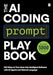 The AI Coding Prompt Playbook: 500 Ways to Turn Ideas into Intelligent Software with AI Agents and Natural Language by Codapress Publishing
