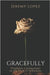 Gracefully: Prophetic Commentary on the Book of Ephesians by Lopez, Jeremy