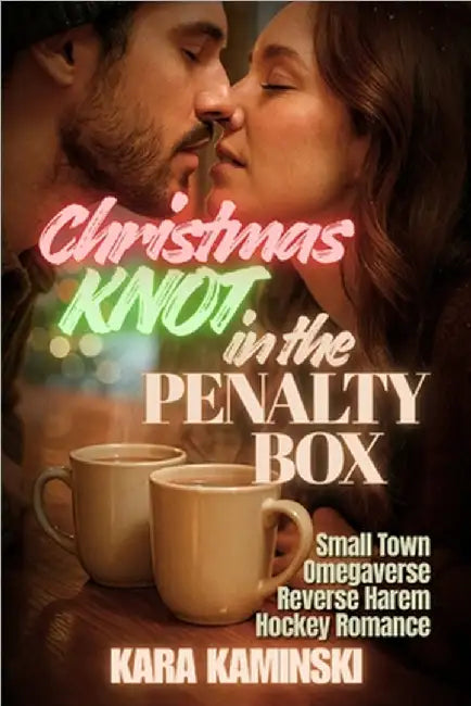Christmas Knot in the Penalty Box: Small Town Omegaverse Reverse Harem Hockey Romance by Kaminski, Kara