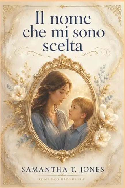 Il Nome che mi sono Scelta by Samantha T. Jones