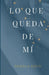 Lo que queda de mí by Daniela Nieto Díaz