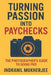 Turning Passion into Paychecks: The Photographer's Guide to Going Pro: Build Your Photography Business, Earn with Confidence, and Thrive Creatively by Indranil Mukherjee