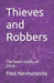 Thieves and Robbers: The Stolen Reality of Christ by Paul Nevhutanda