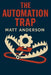 The Automation Trap by Matt Anderson