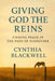 Giving God the Reins: Finding Peace in the Path of Surrender by Cynthia Blackwell