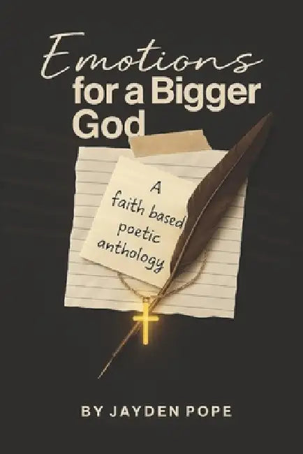 Emotions For A Bigger God: A Faith-Based Poetic Anthology by Elishiva Raman, Jayden Pope