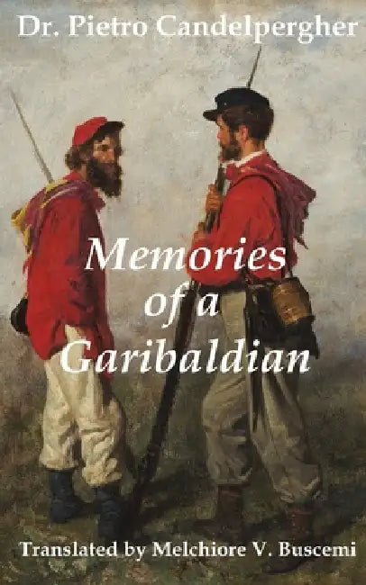 Memories of a Garibaldian by Melchiore V. Buscemi, Pietro Candelpergher