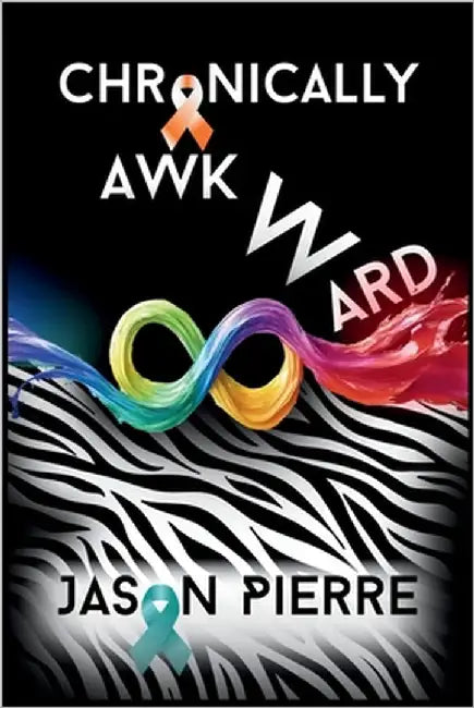 Chronically Awkward: An autistic, CPTSD survivor's twisted memoir of trauma, tragedy, and resilience. by Pierre, Jason