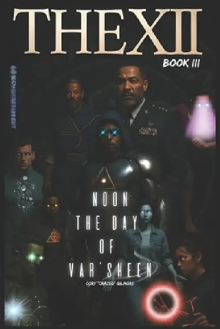 THE XII - BOOK III (Noon The Day of Var'Sheen): Noon The Day of Var'Sheen by Cory Crazed Gilmore