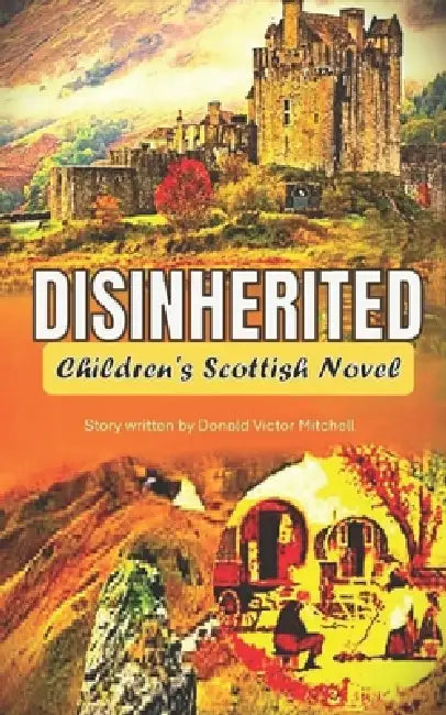 Disinherited: Scottish Novel by Helen Mitchell, Donald Victor Mitchell