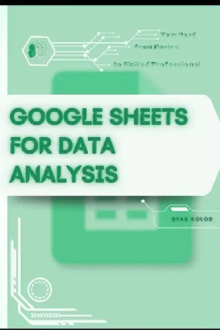 Google Sheets Automation Tricks: Your Road from Novice to Skilled Professional by Stas Kolod