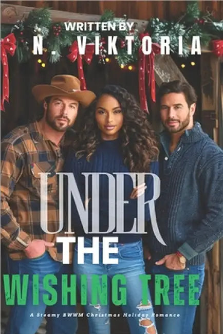 Under the Wishing Tree: A Steamy BWWM Interracial Multicultural Standalone Contemporary Christmas Reverse Harem Holiday Romance by Viktoria, N.