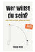 Wer willst du sein? - Authentisch leben, Identität verstehen, innere Balance finden Roman Welzk by Roman Welzk