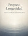 Proyecto Longevidad: Ciencia, ética y destino humano. by Carlos Montaña Batalla