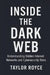Inside the Dark Web: Understanding Hidden Internet Networks and Cybersecurity Risks  by Taylor Royce