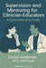 Supervision and Mentoring for Clinician-Educators: A Quick Reference Guide by Daniel Anderson