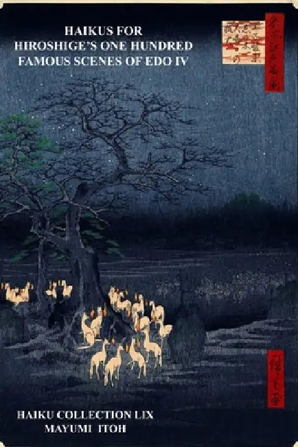 Haikus for Hiroshige's One Hundred Famous Scenes of EDO IV by Mayumi Itoh