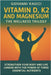 VITAMIN D, K2, and MAGNESIUM - The Wellness Trilogy: Strengthen Your Body and Live Longer Thanks to Three Essential by Giovanni Raucci