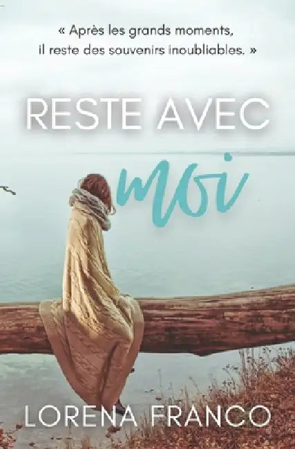 Reste avec moi: Roman romantique, intime et émouvant by Lorena Franco