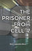 The Prisoner From Cell 7 by Nick Laurentiu Nica