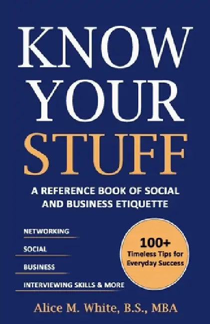 Know Your Stuff: "A Reference Book of Social and Business Etiquette" by Alice M. White