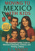 Moving to Mexico with Kids: The Essential Guide to Mexican Citizenship, Schools, Healthcare, and Finding a Home by J. L. Vasco