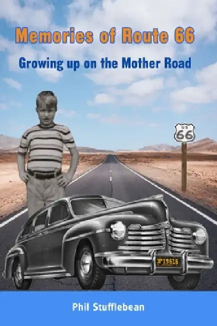 Memories of Route 66: Growing up on the Mother Road by Phil Stufflebean