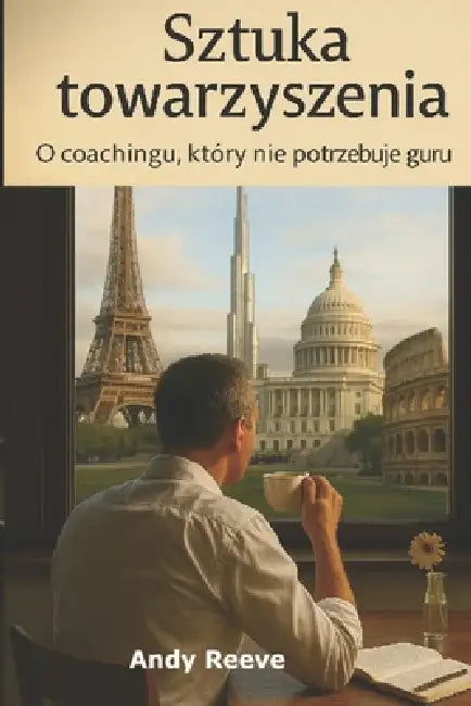 Sztuka towarzyszenia: O coachingu, który nie potrzebuje guru by Andy Reeve