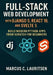 Full-Stack Web Development with Django 5, React 19, and Svelte 5: Build Modern Python Apps from Scratch for Beginners by Marcus C. Lauritsen