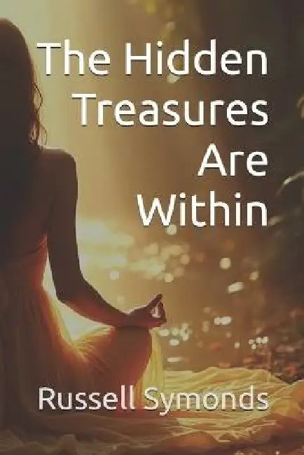 The Hidden Treasures Are Within by Russell Symonds