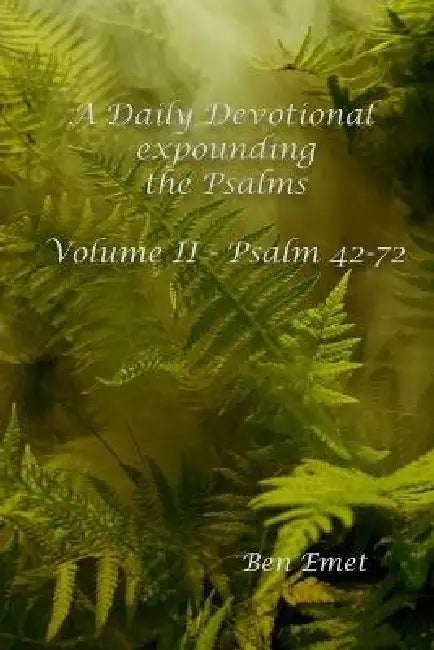 A Daily Devotional Expounding the Psalms Volume II by Ben Emet