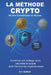 LA MÉTHODE CRYPTO, de zéro à investisseur en 30 jours: Construire une stratégie claire, sécurisée et durable dans l'univers des cryptomonnaies by B. V. Sorov