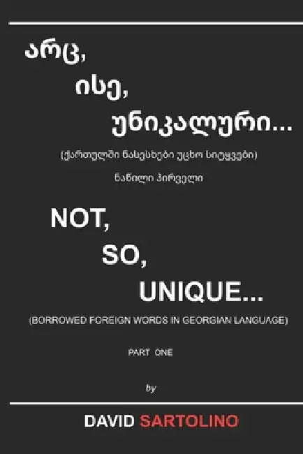 Not So Unique: Borrowed foreign words in Georgian language by Tèa Ezgveraze, David Sartolino