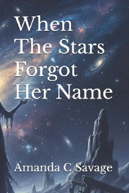 When The Stars Forgot Her Name by Amanda C. Savage