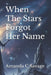 When The Stars Forgot Her Name by Amanda C. Savage