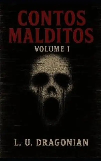 Contos Malditos: Volume 1 by Lu Dragonian