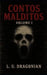 Contos Malditos: Volume 1 by Lu Dragonian
